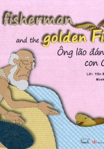 Cổ Tích Thế Giới – Ông Lão Đánh Cá Và Con Cá Vàng (Song Ngữ Anh – Việt)