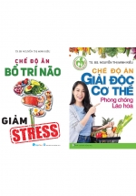 Combo 2 Cuốn: Chế Độ Ăn Giải Độc Cơ Thể Phòng Chống Lão Hóa – Chế Độ Ăn Bổ Trí Não Giảm Stress