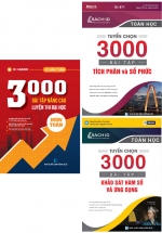 Combo 3000 Bài Tập Nâng Cao Luyện Thi Đại Học Môn Toán + Tuyển Chọn 3000 Bài Tập Tích Phân Và Số Phức, Khảo Sát Hàm Số Và Ứng Dụng (3 Quyển)