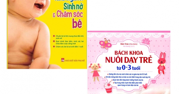 Combo Bách Khoa Thai Nghén, Sinh Nở Và Chăm Sóc Bé + Bách Khoa Nuôi Dạy Trẻ Từ 0-3 Tuổi