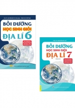 Combo Bồi Dưỡng Học Sinh Giỏi Địa Lí 6 + Bồi Dưỡng Học Sinh Giỏi Địa Lí 7 (Theo Chương Trình Giáo Dục Phổ Thông Môn Lịch Sử – Địa Lí – ND)