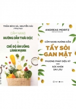 Combo Cẩm Nang Hướng Dẫn Thải Độc Và Chế Độ Ăn Uống Lành Mạnh + Cẩm Nang Hướng Dẫn Tẩy Sỏi Gan Mật – Phương Pháp Diệu Kỳ Cho Sức Khoẻ Dài Lâu (2 Cuốn)