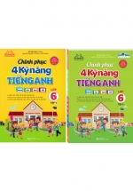 Combo Chinh Phục 4 Kỹ Năng Tiếng Anh Nghe – Nói – Đọc – Viết Lớp 6 – Tập 1+2 (Biên Soạn Theo Chương Trình Mới)