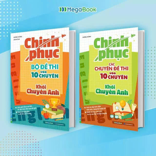 Combo Chinh Phục Các Chuyên Đề – Bộ Đề Thi Vào 10 Chuyên Khối Chuyên Anh ( Bộ 2 Cuốn)