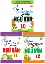 Combo Chuyên Đề Chuyên Sâu Bồi Dưỡng Ngữ Văn 10, 11, 12