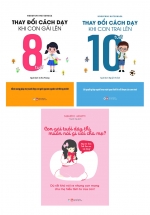 Combo Cùng Con Bước Vào Tuổi Dậy Thì: Con Gái Tuổi Dậy Thì Muốn Nói Gì Với Cha Mẹ + Thay Đổi Cách Dạy Khi Con Lên 8 Và 10 Tuổi (Bộ 3 Cuốn)
