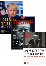 Combo Cuộc Đời Của Donald Trump: Sự Thật Về Donald Trump + Màn Trình Diễn Vĩ Đại + Hiểu Về Trump (Bộ 3 Cuốn)