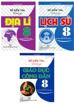 Combo Đề Kiểm Tra Đánh Giá Địa Lí + Lịch Sử + GDCD Lớp 8 (Bám Sát SGK Kết Nối)