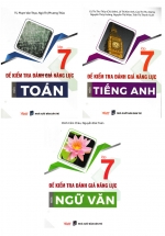 Combo Đề Kiểm Tra Đánh Giá Năng Lực Môn Toán – Văn – Anh Lớp 7 (Bộ 3 Cuốn)