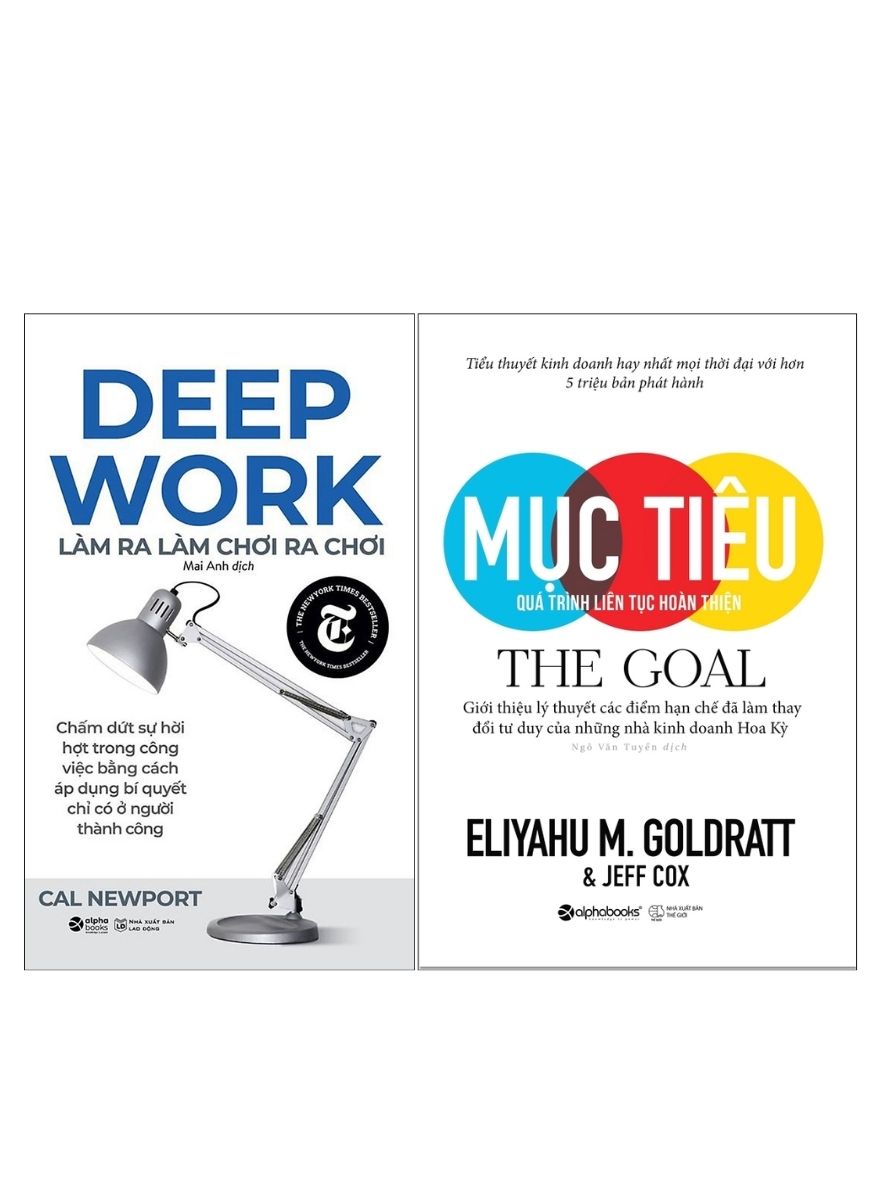 Combo Deep Work – Làm Ra Làm Chơi Ra Chơi + Mục Tiêu – The Goal: Quá Trình Liên Tục Hoàn Thiện (Bộ 2 Cuốn)