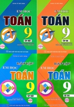 Combo Em Học Toán + Bài Tập Em Học Toán 9 (Dùng Chung Cho Các Bộ SGK Hiện Hành) (Bộ 4 Cuốn)