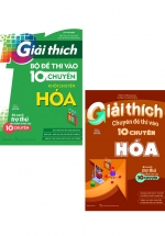 Combo Giải Thích Đề Thi Vào 10 Chuyên Hóa (Bộ 2 Cuốn)