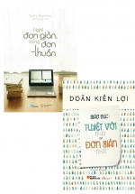 Combo Giáo Dục – Tuyệt Vời Nhất = Đơn Giản Nhất + Nghĩ Đơn Giản, Sống Đơn Thuần (Bộ 2 Cuốn)