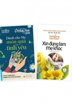 Combo Hạt Giống Tâm Hồn: Dành Cho Mẹ – Món Quà Của Tình Yêu + Xin Đừng Làm Mẹ Khóc (Bộ 2 Cuốn)