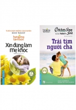 Combo Hạt Giống Tâm Hồn – Xin Đừng Làm Mẹ Khóc + Chicken Soup For The Soul 23 – Trái Tim Người Cha (Bộ 2 Cuốn)