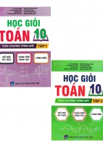 Combo Học Giỏi Toán 10 – Tập 1 + 2 (Theo Chương Trình Mới) (Bộ 2 Cuốn)