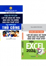 Combo Hướng Dẫn Thực Hành – Lập Sổ Sách Kế Toán, Báo Cáo Tài Chính, Báo Cáo Thuế GTGT:  Theo Phương Pháp Thủ Công + Trên Excel 2024 (Bộ 2 Cuốn)