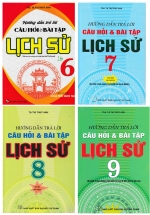 Combo Hướng Dẫn Trả Lời Câu Hỏi Và Bài Tập Lịch Sử 6, 7, 8, 9
