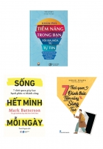 Combo Khám Phá Tiềm Năng Trong Bạn – Tối Đa Hóa Sự Tự Tin + 7 Thói Quen Đánh Thức Tiềm Năng Sáng Tạo + Sống Hết Mình Mỗi Ngày – 7 Thói Quen Giúp Bạn Hạnh Phúc Và Thành Công (Bộ 3 Cuốn)