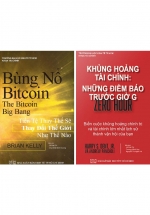 Combo Khủng Hoảng Tài Chính – Những Điềm Báo Trước Giờ G + Bùng Nổ Bitcoin: Tiền Tệ Thay Thế Sẽ Thay Đổi Thế Giới Như Thế Nào (Bộ 2 Cuốn)