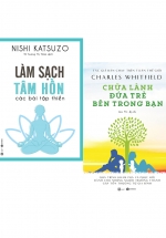 Combo Làm Sạch Tâm Hồn + Chữa Lành Đứa Trẻ Bên Trong Bạn (Bộ 2 Cuốn)