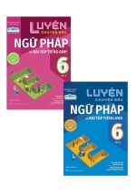 Combo Luyện Chuyên Sâu Ngữ Pháp Và Bài Tập Tiếng Anh 6 – Tập 1 + 2 (Theo Chương Trình Global Success) (Bộ 2 Cuốn)