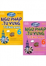 Combo Luyện Chuyên Sâu Ngữ Pháp Và Từ Vựng Tiếng Anh Lớp 6 – Tập 1+2 (Biên Soạn Theo Chương Trình Mới)