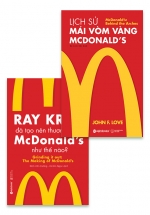 Combo Ray Kroc đã tạo nên thương hiệu McDonald’s như thế nào? + Lịch Sử Mái Vòm Vàng – Mc.Donald’s