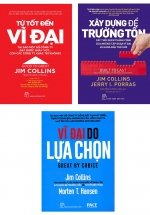 Combo Từ Tốt Đến Vĩ Đại, Xây Dựng Để Trường Tồn, Vĩ Đại Do Lựa Chọn – Jim Collins