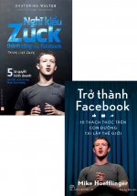 Combo Nghĩ Kiểu Zuck Thành Công Như Facebook + Trở Thành Facebook – 10 Thách Thức Trên Con Đường Tái Lập Thế Giới (Bộ 2 Cuốn)
