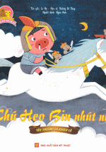 Ngôi Nhà Nhỏ Ấm Áp – Chú Heo Bin Nhút Nhát