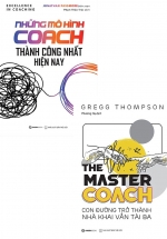 Combo Những Mô Hình Coach Thành Công Nhất Hiện Nay + The Master Coach – Con Đường Trở Thành Nhà Khai Vấn Tài Ba (Bộ 2 Cuốn)
