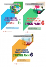 Combo Ôn Tập, Kiểm Tra Đánh Giá Năng Lực Môn Toán – Văn – Anh Lớp 6 (Biên Soạn Theo Chương Trình Mới)