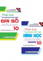 Combo Phân Loại Và Phương Pháp Giải Đại Số – Hình Học 10 (Bộ 2 Cuốn)