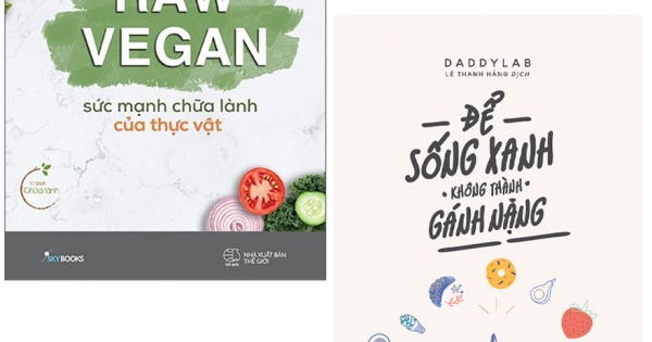 Combo Raw Vegan – Sức Mạnh Chữa Lành Của Thực Vật + Để Sống Xanh Không Thành Gánh Nặng (Bộ 2 Cuốn)
