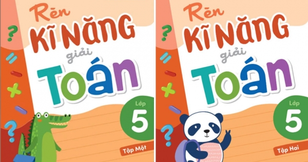 Combo Rèn Kĩ Năng Giải Toán Lớp 5 – Tập 1 + Tập 2 (Theo Chương Trình GDPT Mới) (Bộ 2 Cuốn)