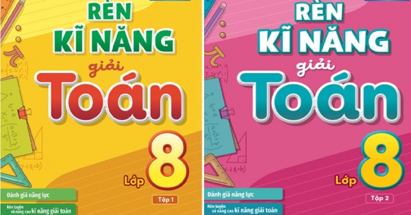 Combo Rèn Kĩ Năng Giải Toán Lớp 8 – Tập 1 + Tập 2 (Theo Chương Trình GDPT Mới) (Bộ 2 Cuốn)