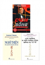 Combo Sách Inamori Kazuo: Cách Sống – Từ Bình Thường Trở Nên Phi Thường + Nghĩ Thiện Để Cuộc Đời Và Công Việc Viên Mãn + Con Đường Đi Đến Thành Công Bằng Sự Tử Tế (Bộ 3 Cuốn)