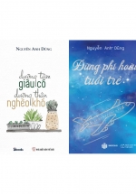 Combo Sách Kỹ Năng Của Nguyễn Anh Dũng: Dưỡng Tâm Giàu Có – Dưỡng Thân Nghèo Khó + Đừng Phí Hoài Tuổi Trẻ (2 Cuốn)