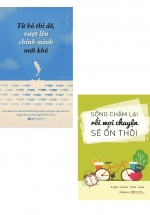 Combo Sách Sống Chậm Lại Rồi Mọi Chuyện Sẽ Ổn Thôi + Từ Bỏ Thì Dễ, Vượt Lên Chính Mình Mới Khó (Bộ 2 Cuốn)