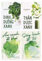 Combo Thần Dược Dinh Dưỡng: Sống Lành Để Trẻ + Ăn Xanh Để Khỏe + Thần Dược Xanh + Dinh Dưỡng Xanh (4 Cuốn)