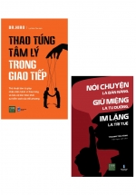 Combo Thao Túng Tâm Lý Trong Giao Tiếp + Nói Chuyện Là Bản Năng, Giữ Miệng Là Tu Dưỡng, Im Lặng Là Trí Tuệ (Bộ 2 Cuốn)