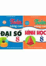 Combo Toán Nâng Cao Đại Số + Hình Học Lớp 8 (Dùng Chung Cho Các Bộ SGK Hiện Hành) (Bộ 2 Cuốn)