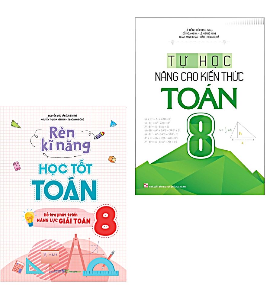 Combo Tự Học – Nâng Cao Kiến Thức Toán 8 + Rèn Kĩ Năng Học Tốt Toán 8 (Bộ 2 Cuốn)