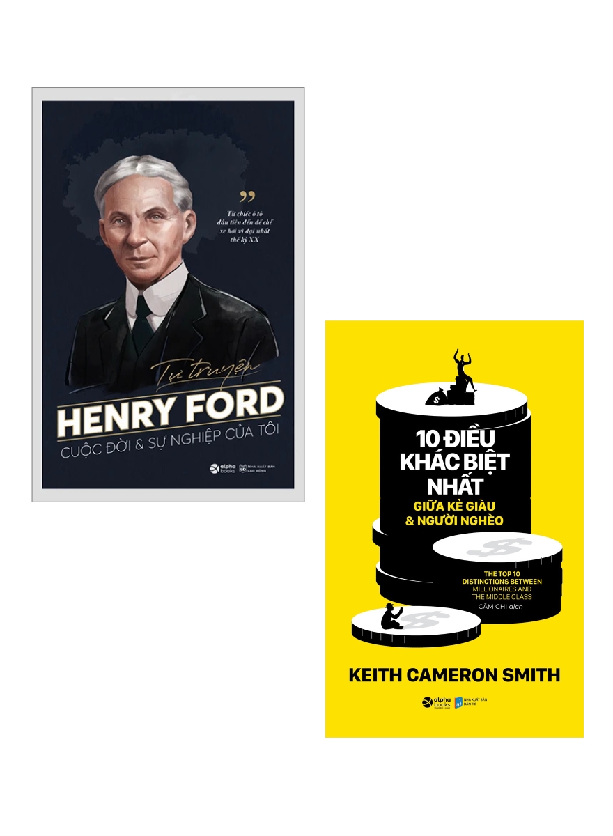 Combo Tự Truyện Henry Ford – Cuộc Đời Và Sự Nghiệp Của Tôi + 10 Điều Khác Biệt Nhất Giữa Kẻ Giàu Và Người Nghèo (Bộ 2 Cuốn)