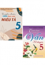 Combo Tuyển Chọn Những Bài Văn Hay Kể Chuyện + Miêu Tả 5 (Bộ 2 Cuốn)