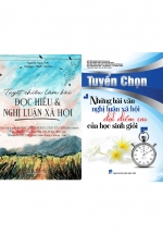 Combo Tuyệt Chiêu Làm Bài Đọc Hiểu Và Nghị Luận Xã Hội + Tuyển Chọn Những Bài Văn Nghị Luận Xã Hội Đạt Điểm Cao Của Học Sinh Giỏi (2 Cuốn)