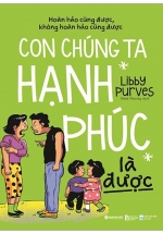 Con Chúng Ta Hạnh Phúc Là Được (Hoàn Hảo Cũng Được, Không Hoàn Hảo Cũng Được)
