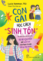 Con Gái Học Cách “Sinh Tồn” – 10 Bí Quyết Tâm Lý Để Tuổi Trẻ Của Bạn Ở Một Đẳng Cấp Khác