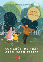 Con Khỏe, Mẹ Nhàn, Giảm Ngàn Stress